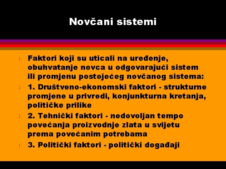 Novčani sistemi l l Faktori koji su uticali na uređenje, obuhvatanje novca u odgovarajući