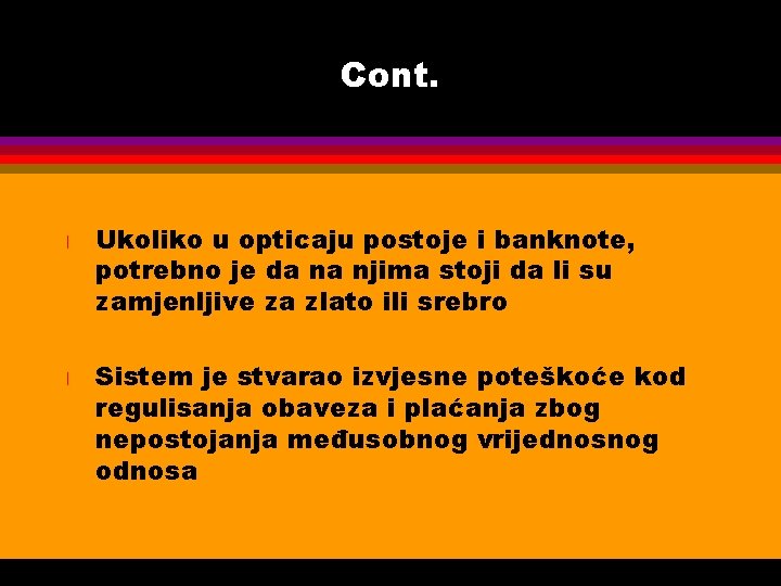 Cont. l l Ukoliko u opticaju postoje i banknote, potrebno je da na njima