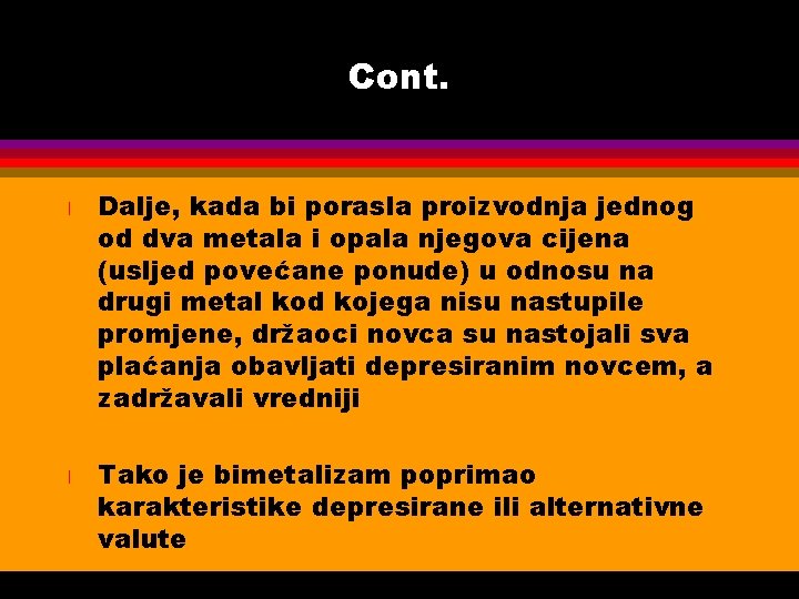 Cont. l l Dalje, kada bi porasla proizvodnja jednog od dva metala i opala