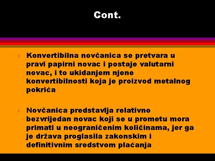 Cont. l l Konvertibilna novčanica se pretvara u pravi papirni novac i postaje valutarni