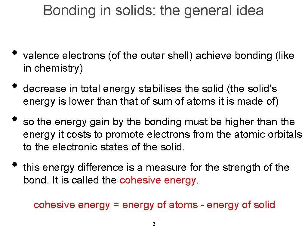 Bonding in solids: the general idea • valence electrons (of the outer shell) achieve