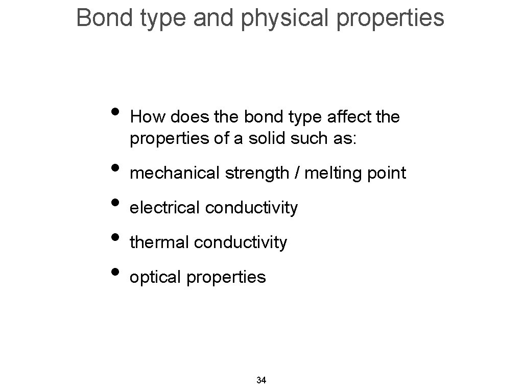 Bond type and physical properties • How does the bond type affect the properties