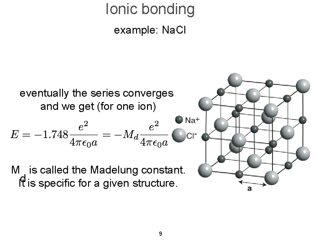 Ionic bonding example: Na. Cl eventually the series converges and we get (for one