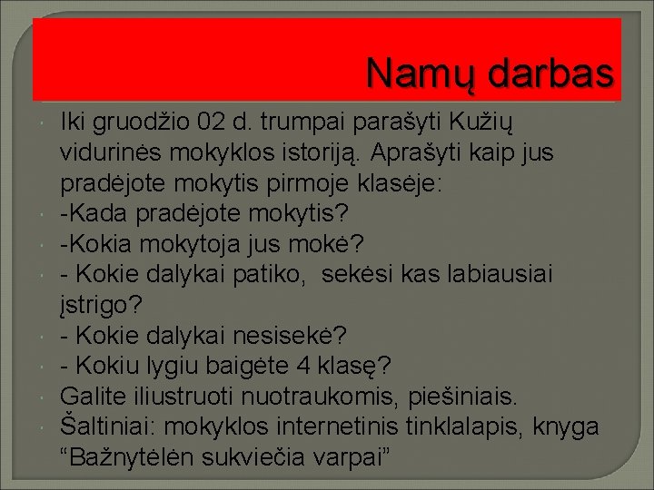 Namų darbas Iki gruodžio 02 d. trumpai parašyti Kužių vidurinės mokyklos istoriją. Aprašyti kaip