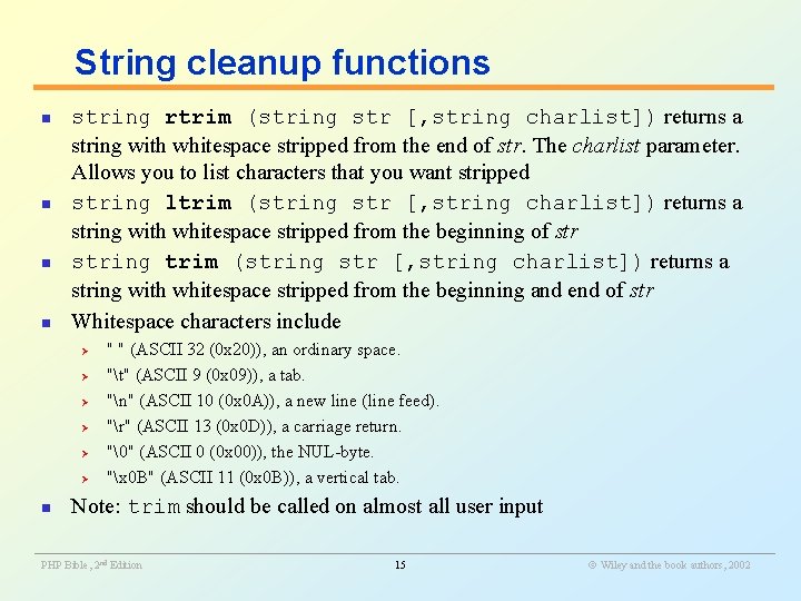 String cleanup functions n n string rtrim (string str [, string charlist]) returns a