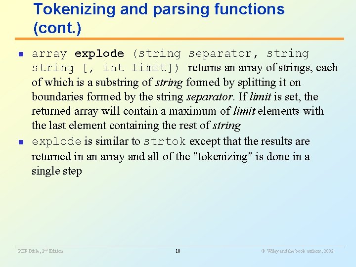 Tokenizing and parsing functions (cont. ) n n array explode (string separator, string [,