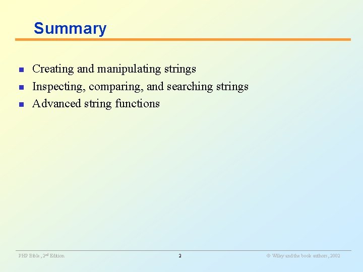Summary n n n Creating and manipulating strings Inspecting, comparing, and searching strings Advanced
