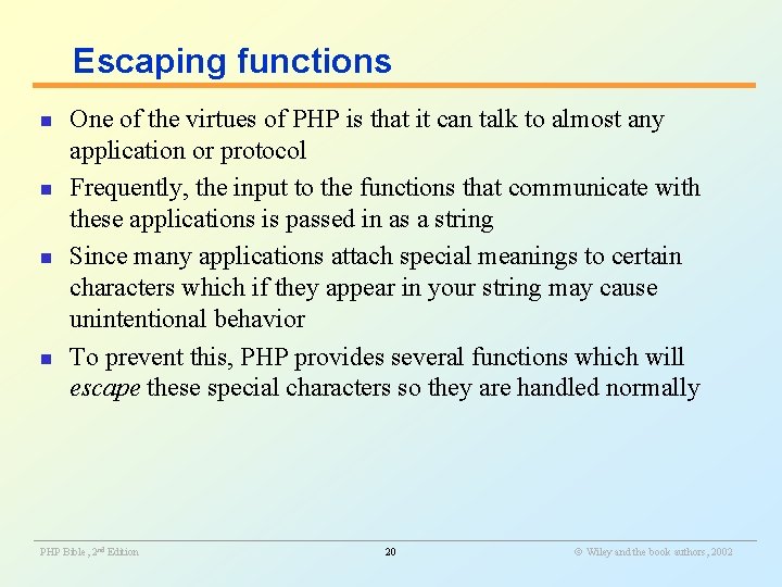 Escaping functions n n One of the virtues of PHP is that it can