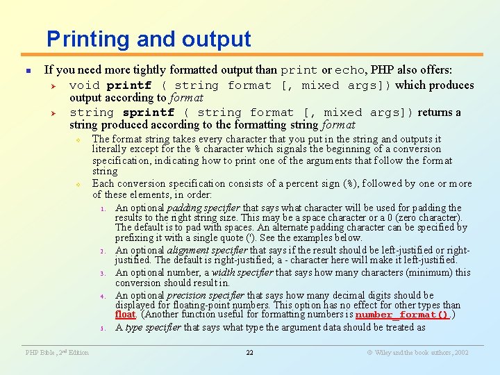 Printing and output n If you need more tightly formatted output than print or