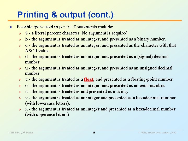 Printing & output (cont. ) n Possible types used in printf statements include: Ø