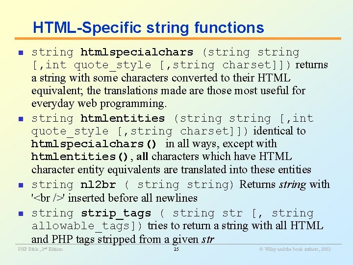 HTML-Specific string functions string htmlspecialchars (string [, int quote_style [, string charset]]) returns a