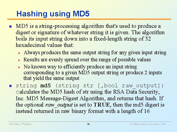 Hashing using MD 5 n MD 5 is a string-processing algorithm that's used to