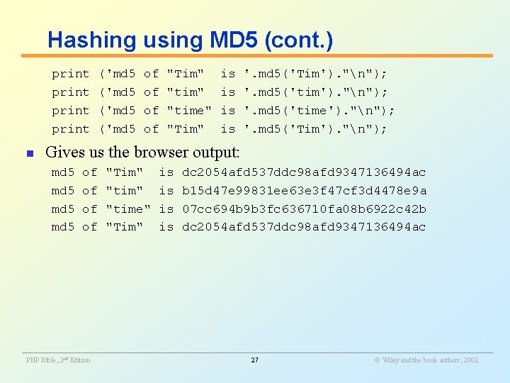 Hashing using MD 5 (cont. ) print ('md 5 of "Tim" is '. md