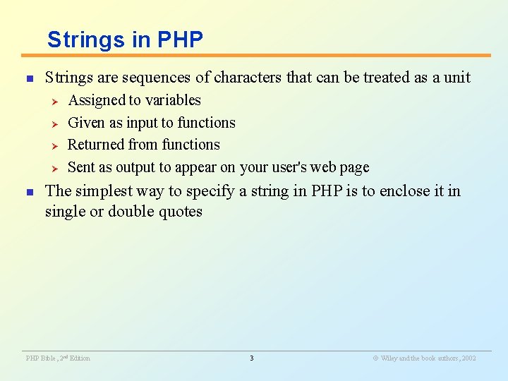 Strings in PHP n Strings are sequences of characters that can be treated as
