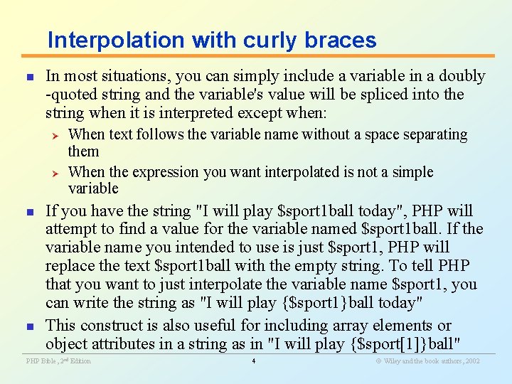 Interpolation with curly braces n In most situations, you can simply include a variable