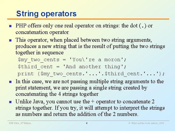 String operators n n PHP offers only one real operator on strings: the dot