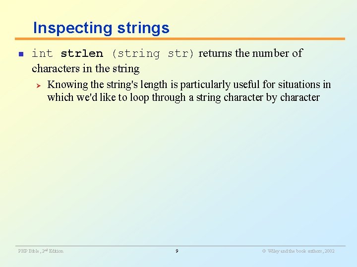 Inspecting strings n int strlen (string str) returns the number of characters in the