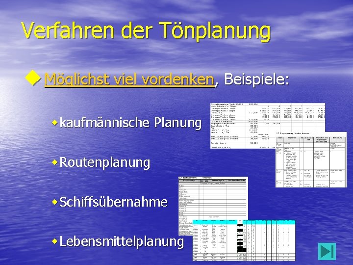 Verfahren der Tönplanung u Möglichst viel vordenken, Beispiele: wkaufmännische Planung w. Routenplanung w. Schiffsübernahme