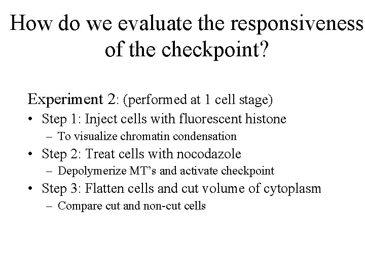 How do we evaluate the responsiveness of the checkpoint? Experiment 2: (performed at 1