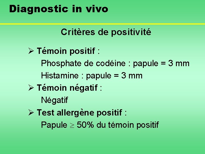 Diagnostic in vivo Critères de positivité Ø Témoin positif : Phosphate de codéine :