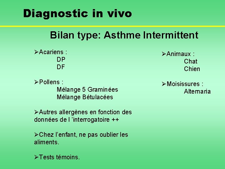 Diagnostic in vivo Bilan type: Asthme Intermittent ØAcariens : DP DF ØAnimaux : Chat