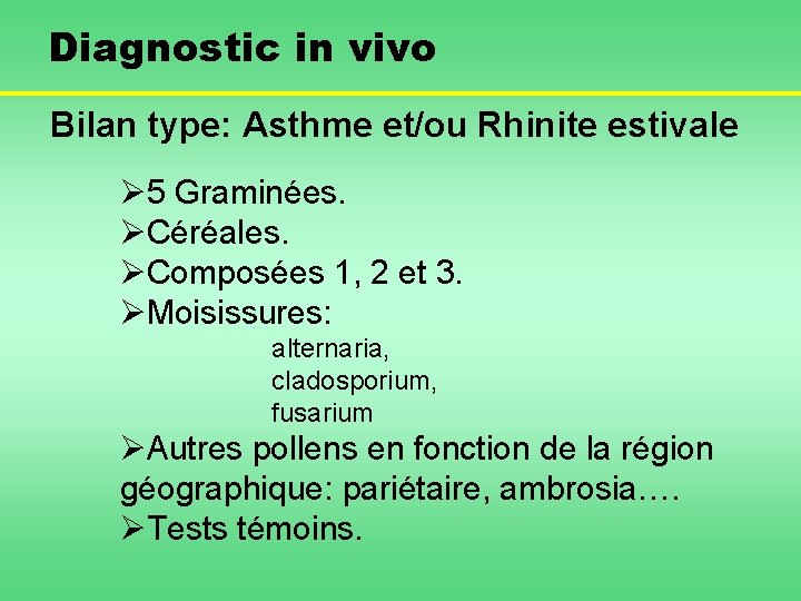 Diagnostic in vivo Bilan type: Asthme et/ou Rhinite estivale Ø 5 Graminées. ØCéréales. ØComposées