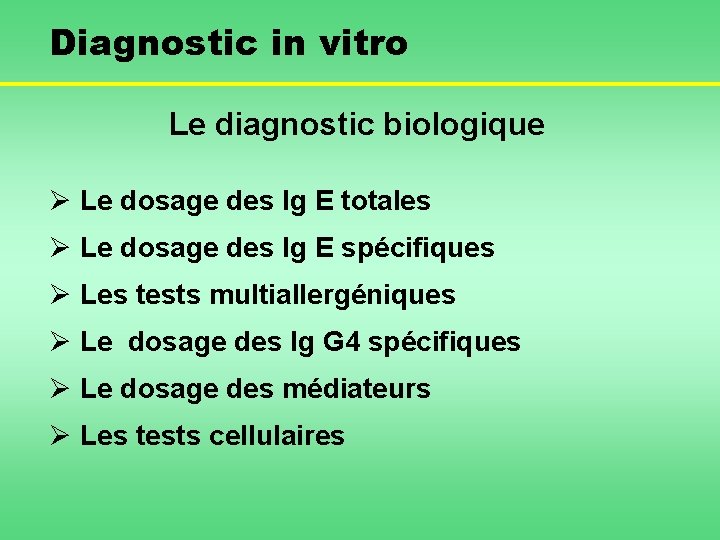 Diagnostic in vitro Le diagnostic biologique Ø Le dosage des Ig E totales Ø