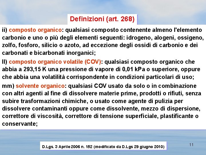 Definizioni (art. 268) ii) composto organico: qualsiasi composto contenente almeno l'elemento carbonio e uno