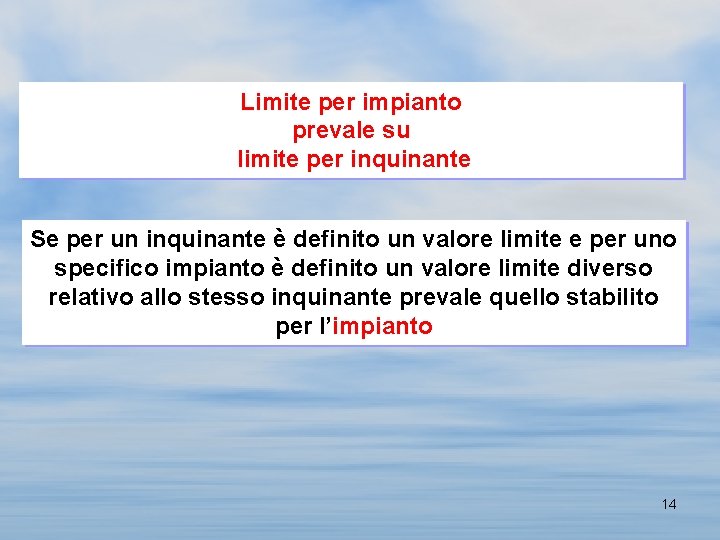 Limite per impianto prevale su limite per inquinante Se per un inquinante è definito