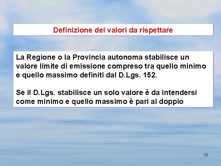 Definizione dei valori da rispettare La Regione o la Provincia autonoma stabilisce un valore