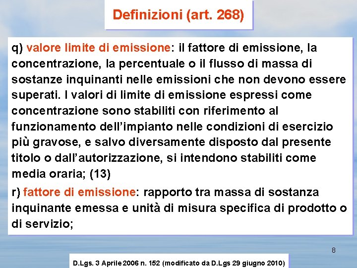 Definizioni (art. 268) q) valore limite di emissione: il fattore di emissione, la concentrazione,