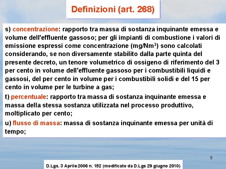 Definizioni (art. 268) s) concentrazione: rapporto tra massa di sostanza inquinante emessa e volume