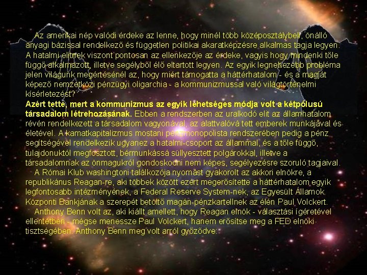 Az amerikai nép valódi érdeke az lenne, hogy minél több középosztálybeli, önálló anyagi bázissal