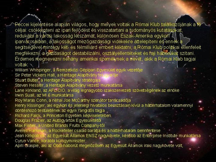 Peccei kijelentése alapján világos, hogy melyek voltak a Római Klub találkozójának a fő céljai:
