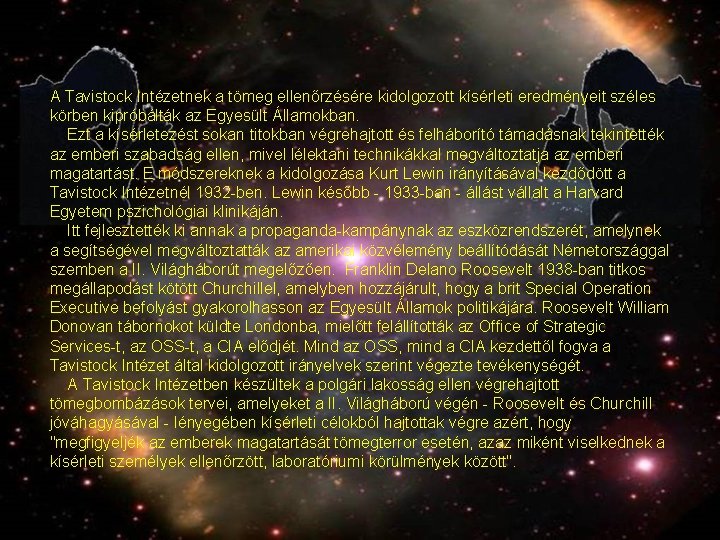 A Tavistock Intézetnek a tömeg ellenőrzésére kidolgozott kísérleti eredményeit széles körben kipróbálták az Egyesült