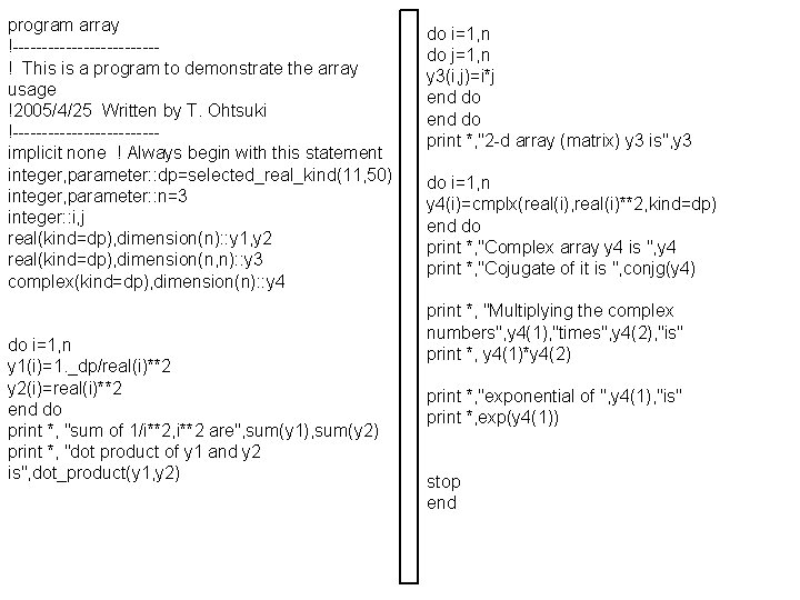 program array !------------! This is a program to demonstrate the array usage !2005/4/25 Written