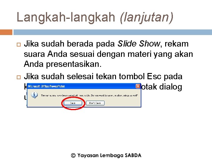 Langkah-langkah (lanjutan) Jika sudah berada pada Slide Show, rekam suara Anda sesuai dengan materi