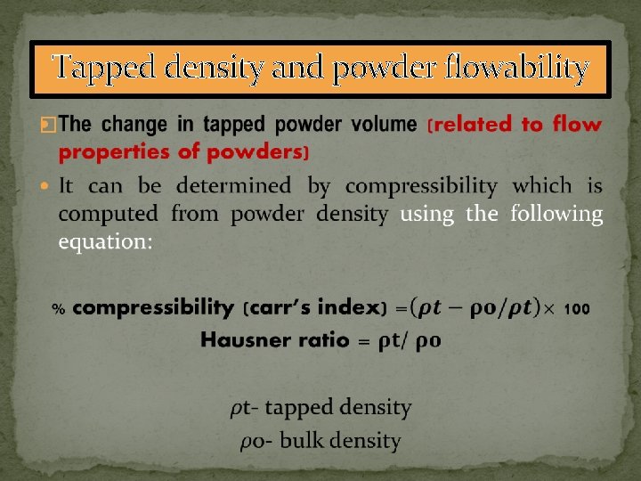 Tapped density and powder flowability � 