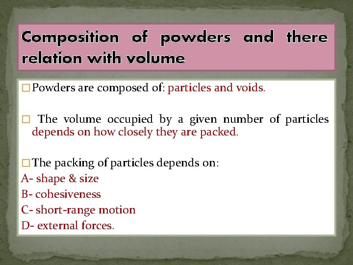 Composition of powders and there relation with volume � Powders are composed of: particles