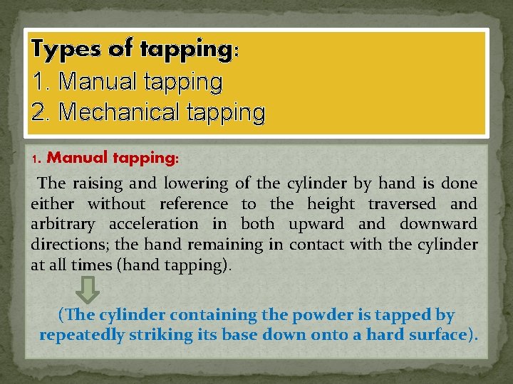 Types of tapping: 1. Manual tapping 2. Mechanical tapping 1. Manual tapping: The raising