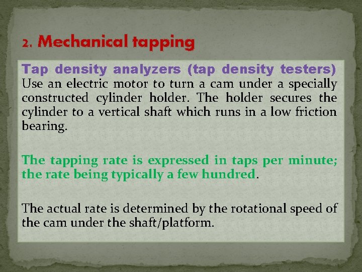 2. Mechanical tapping Tap density analyzers (tap density testers) Use an electric motor to