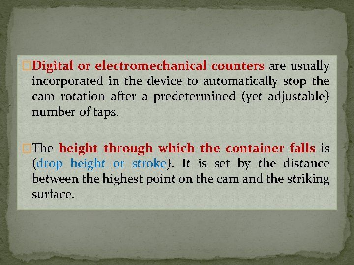 �Digital or electromechanical counters are usually incorporated in the device to automatically stop the