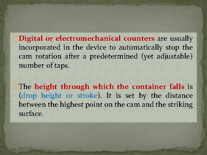 �Digital or electromechanical counters are usually incorporated in the device to automatically stop the