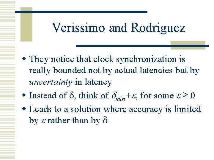Verissimo and Rodriguez w They notice that clock synchronization is really bounded not by