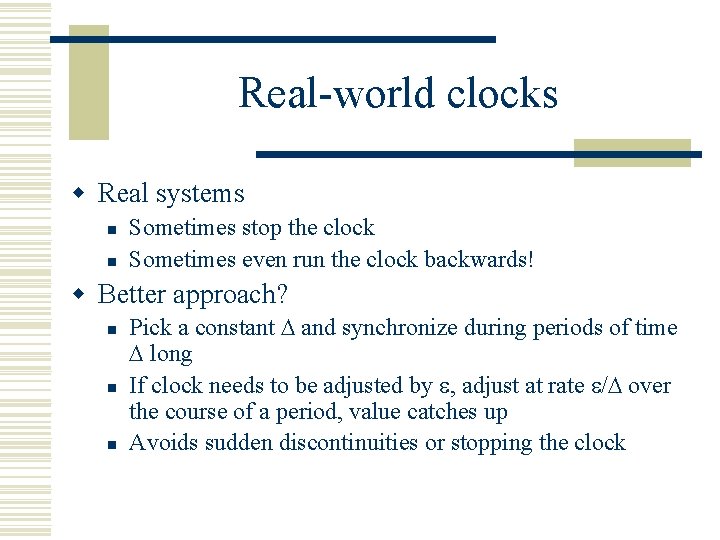 Real-world clocks w Real systems n n Sometimes stop the clock Sometimes even run