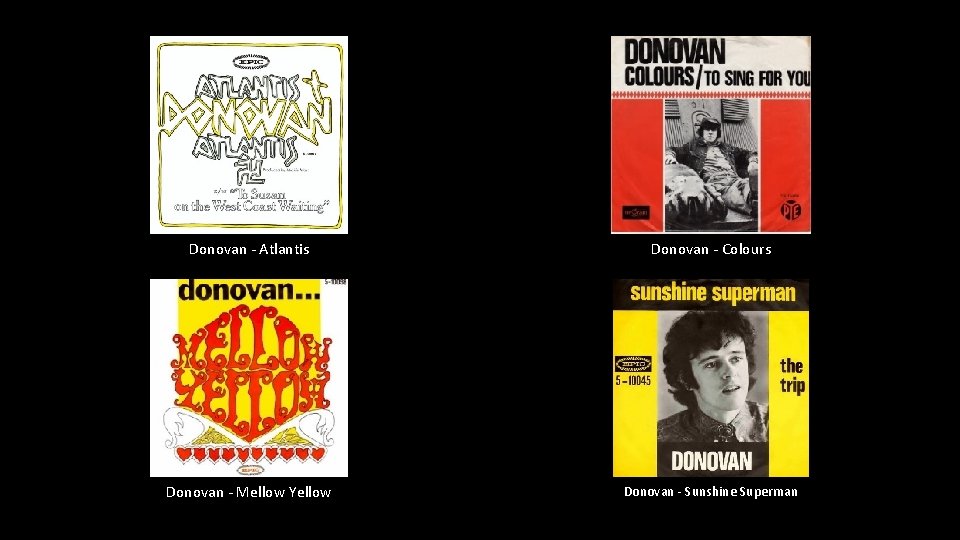 Donovan - Atlantis Donovan - Colours Donovan - Mellow Yellow Donovan - Sunshine Superman