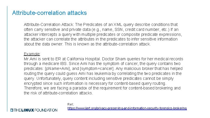 Attribute-correlation attacks Attribute-Correlation Attack: The Predicates of an XML query describe conditions that often