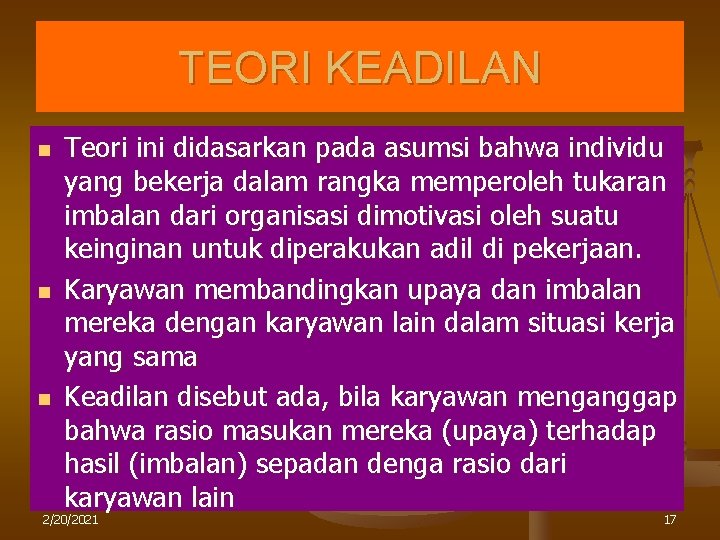 TEORI KEADILAN n n n Teori ini didasarkan pada asumsi bahwa individu yang bekerja