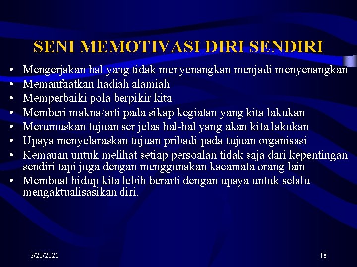 SENI MEMOTIVASI DIRI SENDIRI • • Mengerjakan hal yang tidak menyenangkan menjadi menyenangkan Memanfaatkan