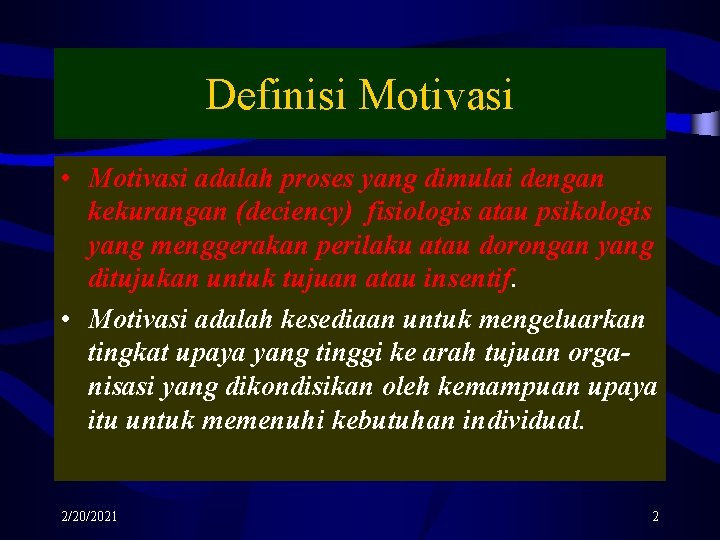 Definisi Motivasi • Motivasi adalah proses yang dimulai dengan kekurangan (deciency) fisiologis atau psikologis